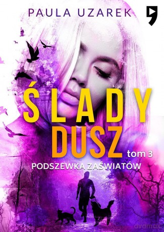 Podszewka zaświatów. Ślady dusz (Tom 3) - Paula Uzarek [KSIĄŻKA]
