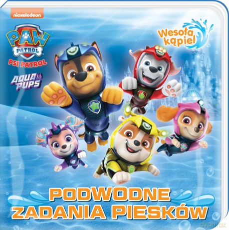 Podwodne zadania piesków. Psi Patrol. Wesoła kąpiel [KSIĄŻKA]
