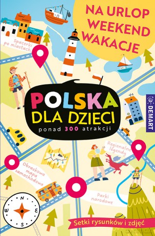 Polska dla dzieci. Na urlop, weekend, wakacje [KSIĄŻKA]