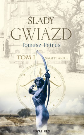Sagittarius. Ślady gwiazd (Tom 1) - Tomasz Petrus [KSIĄŻKA]