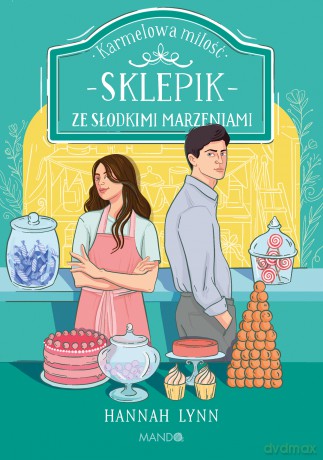 Sklepik ze słodkimi marzeniami - Hannah Lynn [KSIĄŻKA]