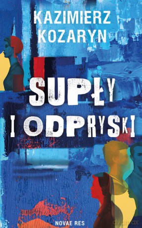 Supły i odpryski - Kazimierz Kozaryn [KSIĄŻKA]
