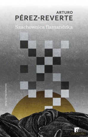 Szachownica flamandzka - Arturo Pérez-Reverte [KSIĄŻKA]