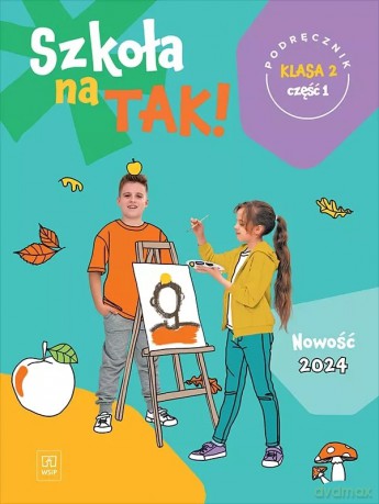 Szkoła na tak podręcznik dla klasa 2 część 1 szkoła podstawowa [KSIĄŻKA]