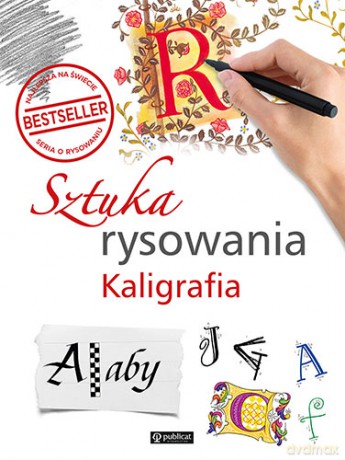 Sztuka rysowania. Kaligrafia [KSIĄŻKA]