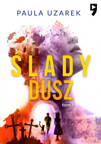 Ślady dusz (Tom 1) - Paula Uzarek [KSIĄŻKA]