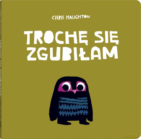 Trochę się zgubiłam - Chris Haughton [KSIĄŻKA]