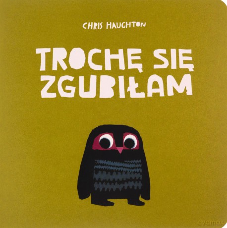 Trochę się zgubiłam - Chris Haughton [KSIĄŻKA]