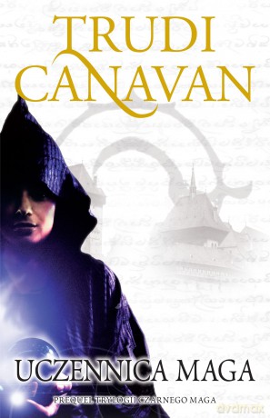 Uczennica maga. Trylogia Czarnego Maga. Prequel - Trudi Canavan [KSIĄŻKA]