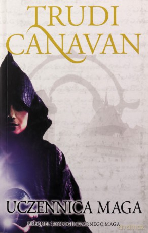 Uczennica maga. Trylogia Czarnego Maga. Prequel - Trudi Canavan [KSIĄŻKA]