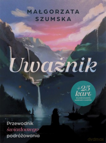 Uważnik. Przewodnik świadomego podróżowania - Małgorzata Szumska [KSIĄŻKA]