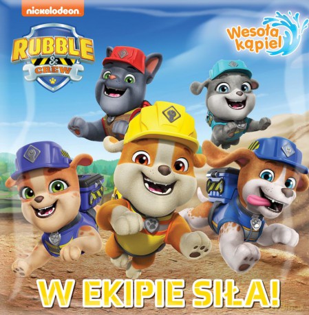 W ekipie siła! Rubble and crew. Wesoła kąpiel [KSIĄŻKA]