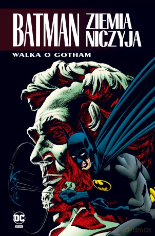 Walka o Gotham. Batman. Ziemia Niczyja (Tom 3) [KOMIKS]