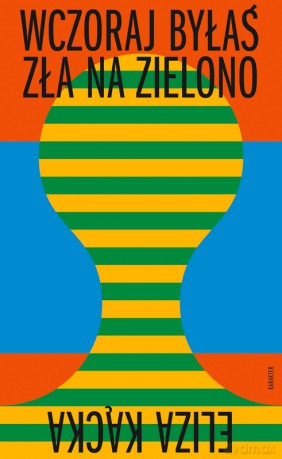 Wczoraj byłaś zła na zielono - Eliza Kącka [KSIĄŻKA]
