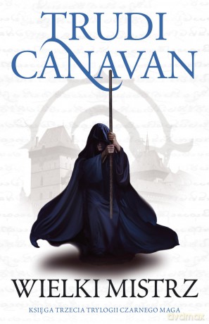 Wielki Mistrz. Trylogia Czarnego Maga. Księga 3 - Trudi Canavan [KSIĄŻKA]