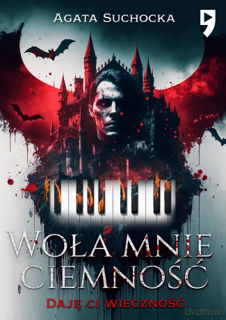 Woła mnie ciemność. Daję Ci wieczność (Tom 1) - Agata Suchocka [KSIĄŻKA]