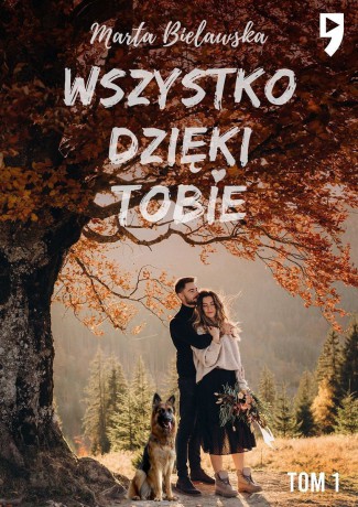 Wszystko dzięki tobie - Marta Bielawska [KSIĄŻKA]