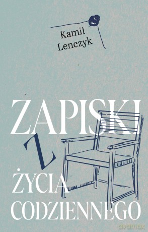 Zapiski z życia codziennego - Kamil Lenczyk [KSIĄŻKA]