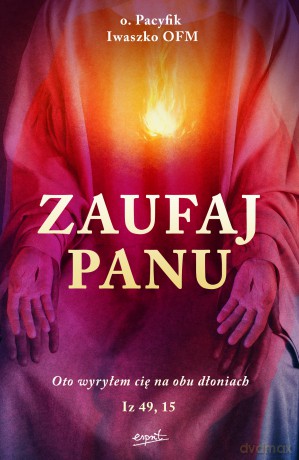 Zaufaj Panu - Pacyfik Iwaszko [KSIĄŻKA]