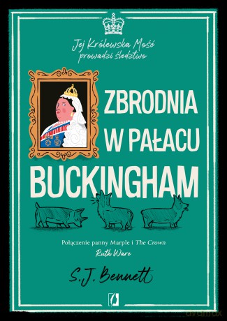 Zbrodnia w pałacu Buckingham. Jej Królewska Mość prowadzi śledztwo (Tom 2) - S.J. Bennett [KSIĄŻKA]