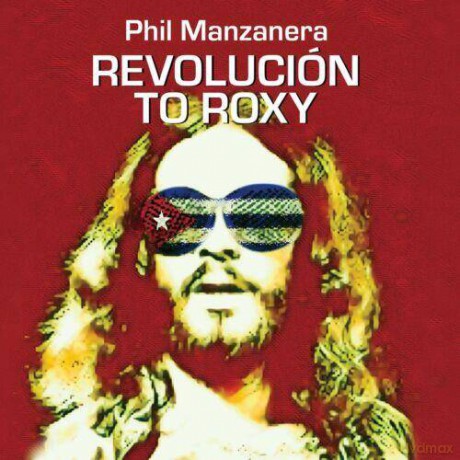 Phil Manzanera: Revolución To Roxy (digipack) [CD]