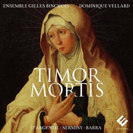Ensemble Gilles Binchois Dominique Vellard: Timor Mortis D'Argentil Sermisy Barra (digipack) [CD]