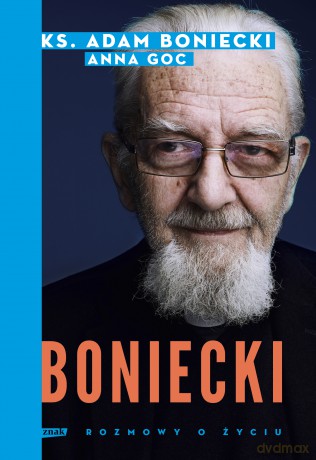 Boniecki. Rozmowy o życiu - Adam Boniecki, Anna Goc [KSIĄŻKA]