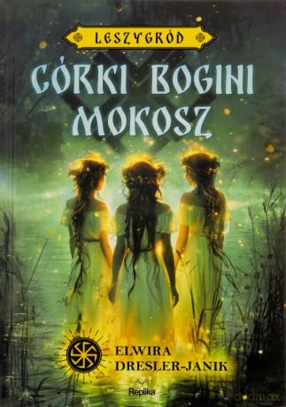 Córki bogini Mokosz. Leszygród (Tom 1) Słowiańskie Światy (ilustrowane brzegi) - Elwira Dresler-Janik [KSIĄŻKA]