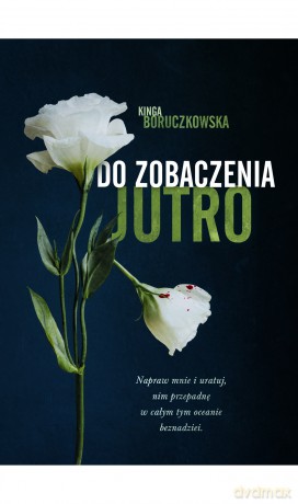 Do zobaczenia jutro - Kinga Boruczkowska [KSIĄŻKA]