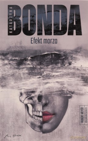 Efekt morza. Hubert Meyer pycholog śledczy - Katarzyna Bonda [KSIĄŻKA]