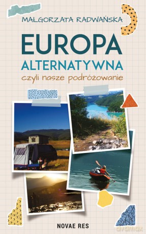 Europa alternatywna, czyli nasze podróżowanie - Małgorzata Radwańska [KSIĄŻKA]