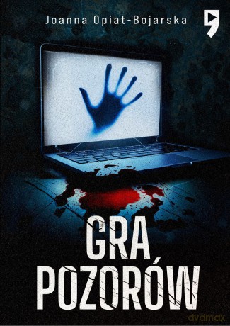 Gra pozorów. Aleksandra Wilk (Tom 1) - Joanna Opiat-Bojarska [KSIĄŻKA]