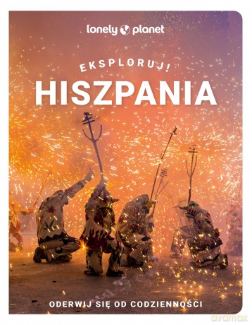 Hiszpania. Eksploruj! Lonely planet [KSIĄŻKA]