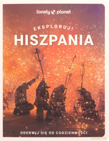 Hiszpania. Eksploruj! Lonely planet [KSIĄŻKA]