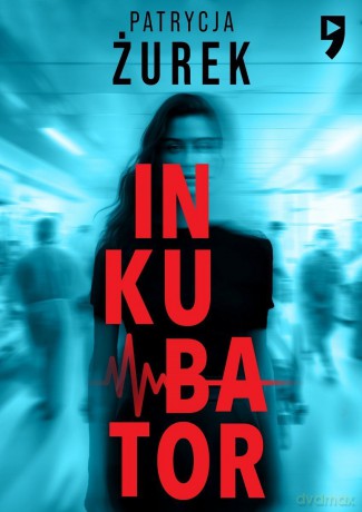 Inkubator - Patrycja Żurek [KSIĄŻKA]