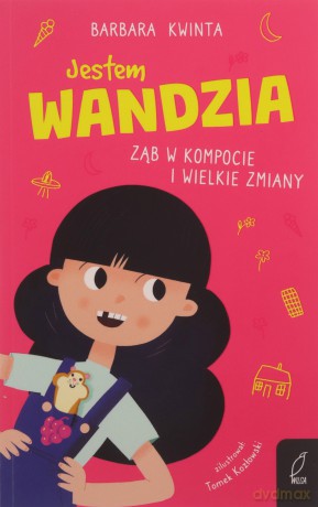 Jestem Wandzia. Ząb w kompocie i wielkie zmiany - Barbara Kwinta [KSIĄŻKA]