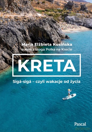 Kreta. Sigá-sigá - czyli wakacje od życia - Maria Elżbieta Kusińska [KSIĄŻKA]