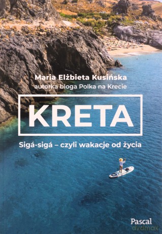 Kreta. Sigá-sigá - czyli wakacje od życia - Maria Elżbieta Kusińska [KSIĄŻKA]