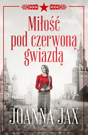 Miłość pod czerwoną gwiazdą - Joanna Jax [KSIĄŻKA]