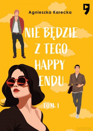 Nie będzie z tego happy endu (Tom 1) - Agnieszka Karecka [KSIĄŻKA]