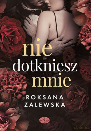 Nie dotkniesz mnie - Roksana Zalewska [KSIĄŻKA]