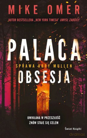 Paląca obsesja. Tajemnice Abby Mullen (Tom 3) - Mike Omer [KSIĄŻKA]