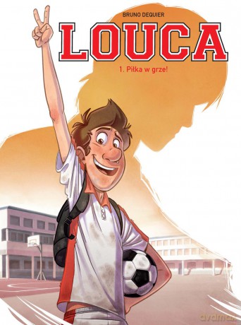 Piłka w grze! (Tom 1) Louca - Bruno Dequier [KOMIKS]