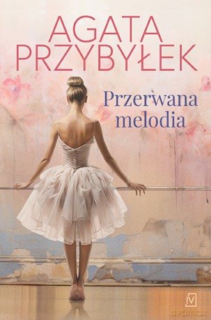 Przerwana melodia - Agata Przybyłek [KSIĄŻKA]