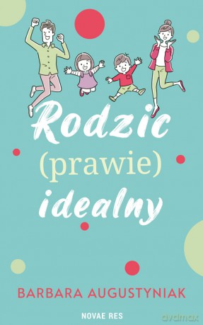 Rodzic prawie idealny - Barbara Augustyniak [KSIĄŻKA]