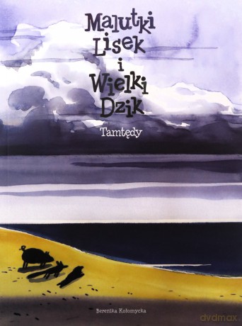 Tamtędy. Malutki Lisek i Wielki Dzik (Tom 4) - Berenika Kołomycka [KOMIKS]
