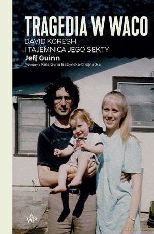 Tragedia w Waco. David Koresh i tajemnica jego sekty - Jeff Guinn [KSIĄŻKA]