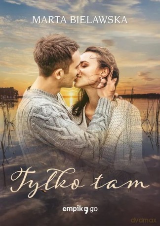 Tylko tam - Marta Bielawska [KSIĄŻKA]