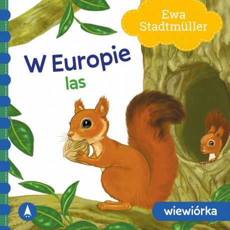 W Europie. Las. Wiewiórka - Ewa Stadtmüller, Kazimierz Wasilewski [KSIĄŻKA]