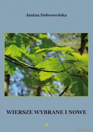 Wiersze wybrane i nowe - Janina Dobrowolska [KSIĄŻKA]